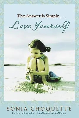 Odpoveď je jednoduchá: Milujte sa, žite svojho ducha! - The Answer Is Simple: Love Yourself, Live Your Spirit!