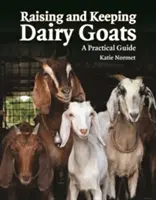 Chov a držanie dojných kôz: Praktická príručka - Raising and Keeping Dairy Goats: A Practical Guide