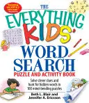 Kniha s hádankami a aktivitami pre všetky deti: Vyriešte chytré nápovedy a hľadajte skryté slová v 100 hlavolamoch, ktoré ohýbajú myseľ. - The Everything Kids' Word Search Puzzle and Activity Book: Solve Clever Clues and Hunt for Hidden Words in 100 Mind-Bending Puzzles