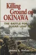 Vražedná pôda na Okinawe: Bitka o Sugar Loaf Hill - Killing Ground on Okinawa: The Battle for Sugar Loaf Hill