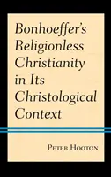 Bonhoefferovo kresťanstvo bez náboženstva v kristologickom kontexte - Bonhoeffer's Religionless Christianity in Its Christological Context