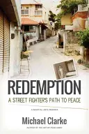 Vykúpenie: Cesta pouličného bojovníka k mieru - Redemption: A Street Fighter's Path to Peace