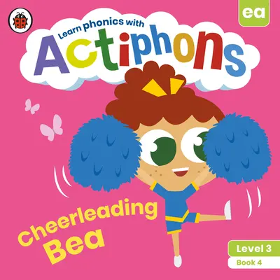 Actiphons Level 3 Book 4 Cheerleading Bea: Učte sa foniku a buďte aktívni s Actiphons! - Actiphons Level 3 Book 4 Cheerleading Bea: Learn Phonics and Get Active with Actiphons!