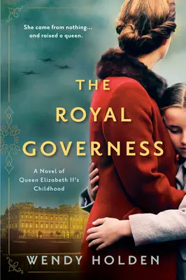 Kráľovská guvernantka: Román o detstve kráľovnej Alžbety II. - The Royal Governess: A Novel of Queen Elizabeth II's Childhood