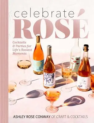 Osláviť Ros: Koktaily a večierky pre najružovejšie chvíle života - Celebrate Ros: Cocktails & Parties for Life's Rosiest Moments