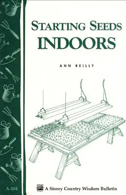 Začíname so semienkami v interiéri: Storey's Country Wisdom Bulletin A-104 - Starting Seeds Indoors: Storey's Country Wisdom Bulletin A-104