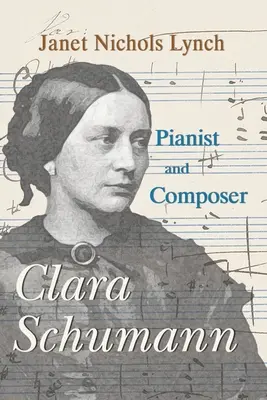 Clara Schumannová, klaviristka a skladateľka - Clara Schumann, Pianist and Composer