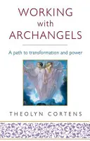 Práca s archanjelmi: Vaša cesta k transformácii a moci - Working with Archangels: Your Path to Transformation and Power