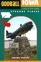 Podivná Iowa: Sprievodca po niektorých naozaj zvláštnych miestach - Oddball Iowa: A Guide to Some Really Strange Places