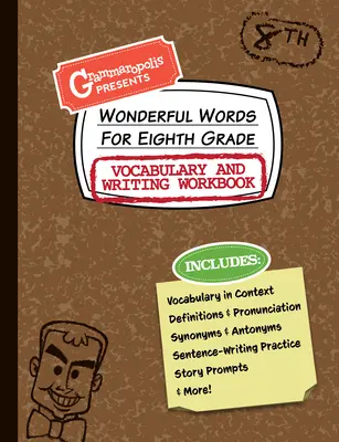 Wonderful Words for Eighth Grade Vocabulary and Writing Workbook: Slovná zásoba pre ôsmu triedu: Definície, použitie v kontexte, zábavné podnety na príbeh a ďalšie - Wonderful Words for Eighth Grade Vocabulary and Writing Workbook: Definitions, Usage in Context, Fun Story Prompts, & More