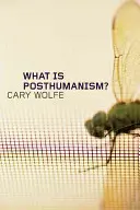 Čo je posthumanizmus? - What Is Posthumanism?