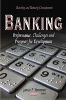 Bankovníctvo - výkonnosť, výzvy a perspektívy rozvoja - Banking - Performance, Challenges &Prospects for Development