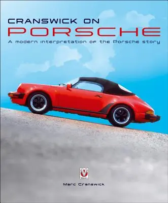 Cranswick na Porsche: Moderná interpretácia príbehu značky Porsche - Cranswick on Porsche: A Modern Interpretation of the Porsche Story