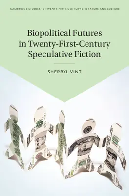 Biopolitické budúcnosti v špekulatívnej literatúre dvadsiateho prvého storočia - Biopolitical Futures in Twenty-First-Century Speculative Fiction