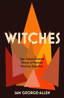 Čarodejnice: Transformatívna sila spoločnej práce žien - Witches: The Transformative Power of Women Working Together