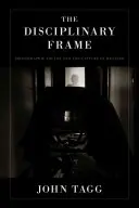 Disciplinárny rámec: Fotografické pravdy a zachytenie významu - Disciplinary Frame: Photographic Truths and the Capture of Meaning