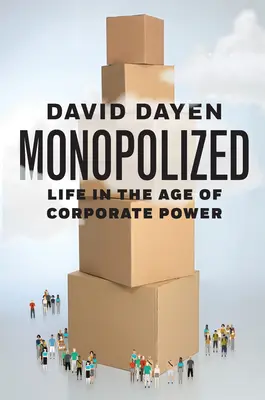 Monopolizovaný: Život vo veku korporátnej moci - Monopolized: Life in the Age of Corporate Power