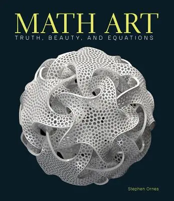 Matematické umenie: Pravda, krása a rovnice - Math Art: Truth, Beauty, and Equations