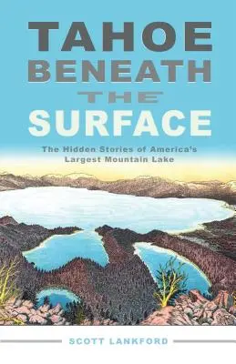 Tahoe pod povrchom: Skryté príbehy najväčšieho amerického horského jazera - Tahoe Beneath the Surface: The Hidden Stories of America's Largest Mountain Lake