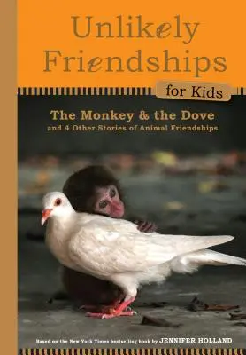 Opica a holubica: A ďalšie štyri skutočné príbehy o priateľstve medzi zvieratami - The Monkey and the Dove: And Four Other True Stories of Animal Friendships
