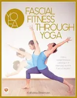 Fasciálna kondícia prostredníctvom jogy - Fascial Fitness Through Yoga