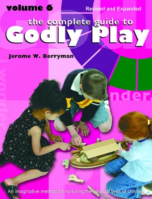 Kompletný sprievodca zbožnou hrou: Diel 6 - The Complete Guide to Godly Play: Volume 6