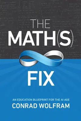 The Math(s) Fix: An Education Blueprint for the AI Age (Plán vzdelávania pre vek umelej inteligencie) - The Math(s) Fix: An Education Blueprint for the AI Age