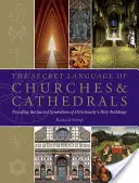 Tajný jazyk kostolov a katedrál: Tajomstvo katedrál a chrámov: Tajomstvo posvätnej symboliky svätých stavieb kresťanstva - The Secret Language of Churches & Cathedrals: Decoding the Sacred Symbolism of Christianity's Holy Building