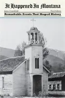 Stalo sa to v Montane: Pozoruhodné udalosti, ktoré formovali dejiny - It Happened in Montana: Remarkable Events That Shaped History