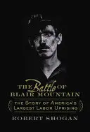 Bitka pri Blair Mountain: Príbeh najväčšieho amerického robotníckeho povstania - The Battle of Blair Mountain: The Story of America's Largest Labor Uprising