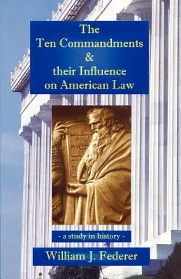 Desať prikázaní a ich vplyv na americké právo - historická štúdia - The Ten Commandments & their Influence on American Law - a study in history