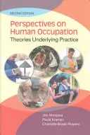 Perspektívy ľudskej okupácie: Teórie, z ktorých vychádza prax - Perspectives on Human Occupation: Theories Underlying Practice