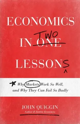 Ekonomika v dvoch lekciách: Prečo trhy fungujú tak dobre a prečo môžu zlyhať tak zle - Economics in Two Lessons: Why Markets Work So Well, and Why They Can Fail So Badly