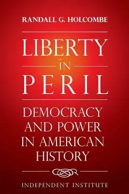 Sloboda v ohrození: Demokracia a moc v amerických dejinách - Liberty in Peril: Democracy and Power in American History