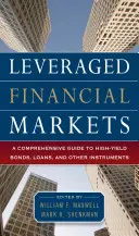 Finančné trhy s pákovým efektom: Komplexný sprievodca pôžičkami, dlhopismi a inými nástrojmi s vysokým výnosom - Leveraged Financial Markets: A Comprehensive Guide to Loans, Bonds, and Other High-Yield Instruments