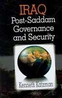 Irak - post-saddámovská správa a bezpečnosť - Iraq - Post-Saddam Governance & Security