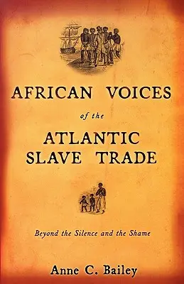 Africké hlasy o atlantickom obchode s otrokmi: Za hranice mlčania a hanby - African Voices of the Atlantic Slave Trade: Beyond the Silence and the Shame