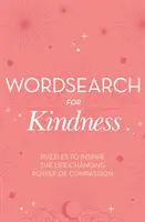 Wordsearch for Kindness - Hádanky, ktoré inšpirujú k súcitu, ktorý mení život - Wordsearch for Kindness - Puzzles to Inspire the Life-Changing Power of Compassion