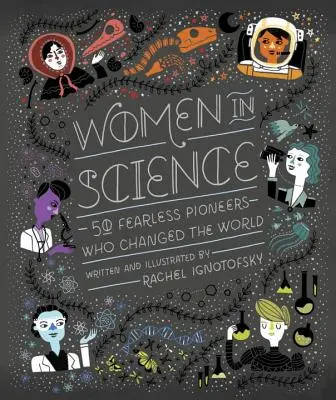 Ženy vo vede: 50 nebojácnych priekopníčok, ktoré zmenili svet - Women in Science: 50 Fearless Pioneers Who Changed the World