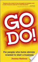 Choď do toho! Pre ľudí, ktorí vždy chceli začať podnikať - Go Do!: For People Who Have Always Wanted to Start a Business
