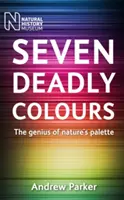 Sedem smrtiacich farieb: Génius palety prírody - Seven Deadly Colours: The Genius of Nature's Palette