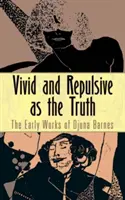 Živá a odpudivá ako pravda: Raná tvorba Džuny Barnesovej - Vivid and Repulsive as the Truth: The Early Works of Djuna Barnes