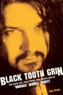 Čierny zubatý úsmev: The High Life, Good Times, and Tragic End of Dimebag Darrell Abbott - Black Tooth Grin: The High Life, Good Times, and Tragic End of Dimebag Darrell Abbott