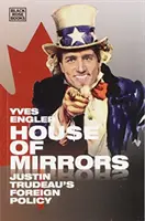 Dom zrkadiel: Zahraničná politika Justina Trudeaua - House of Mirrors: Justin Trudeau's Foreign Policy