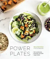 Power Plates: Vegánske jedlá: 100 nutrične vyvážených jedál na jednu misku [kuchárska kniha] - Power Plates: 100 Nutritionally Balanced, One-Dish Vegan Meals [A Cookbook]