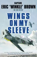 Krídla na rukáve: Najväčší testovací pilot na svete rozpráva svoj príbeh - Wings on My Sleeve: The World's Greatest Test Pilot Tells His Story
