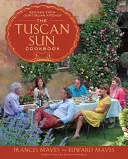 Kuchárska kniha Toskánske slnko: Recepty z našej talianskej kuchyne - The Tuscan Sun Cookbook: Recipes from Our Italian Kitchen