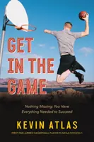 Vstúpte do hry: Vstúpte do hry: Nič nechýba: Máte všetko, čo potrebujete k úspechu - Get in the Game: Nothing Missing: You Have Everything Needed to Succeed