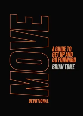Move Devotional: A Guide to Get Up and Go Forward (Sprievodca, ako vstať a ísť vpred) - Move Devotional: A Guide to Get Up and Go Forward
