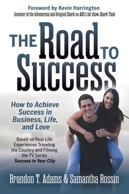 Cesta k úspechu: Ako dosiahnuť úspech v podnikaní, živote a láske - The Road to Success: How to Achieve Success in Business, Life, and Love